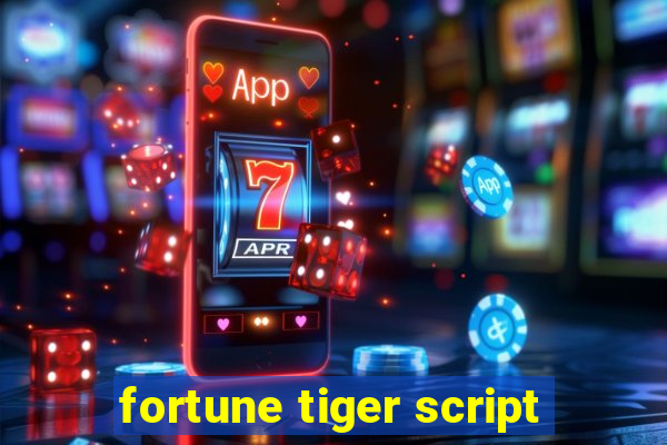 fortune tiger script