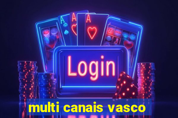 multi canais vasco