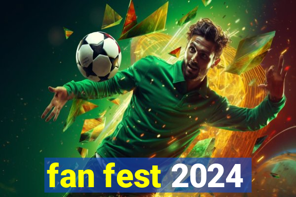 fan fest 2024