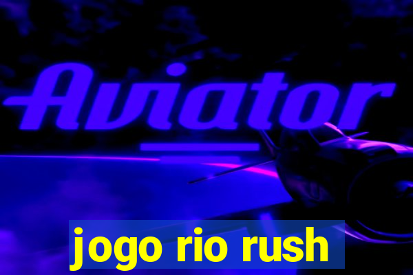 jogo rio rush