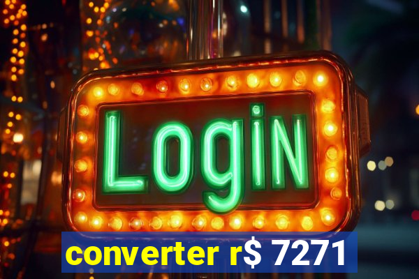 converter r$ 7271