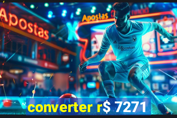 converter r$ 7271