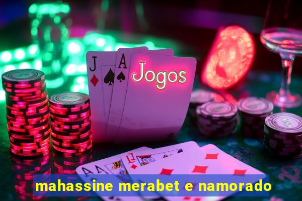 mahassine merabet e namorado