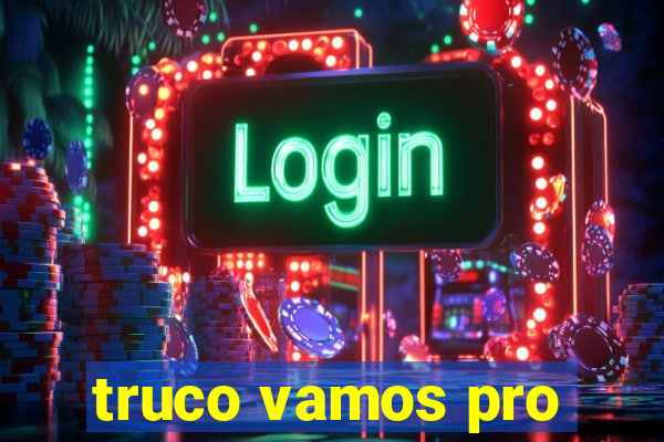 truco vamos pro