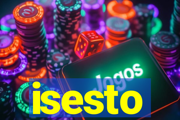 isesto