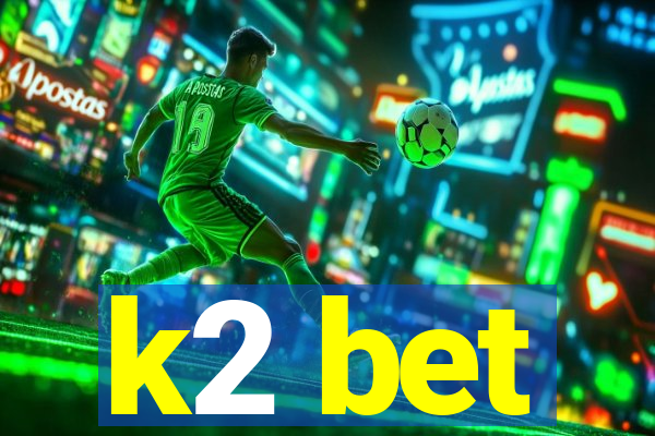 k2 bet