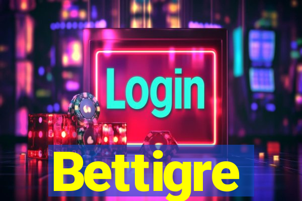 Bettigre