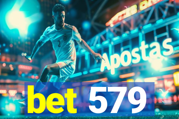 bet 579