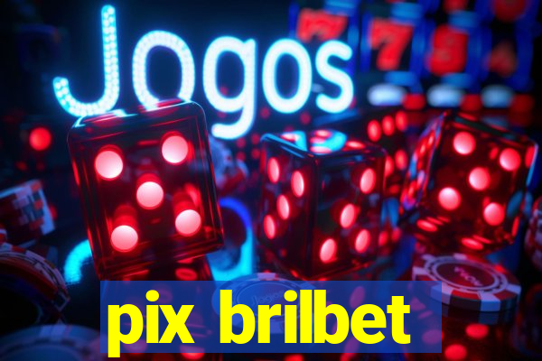 pix brilbet