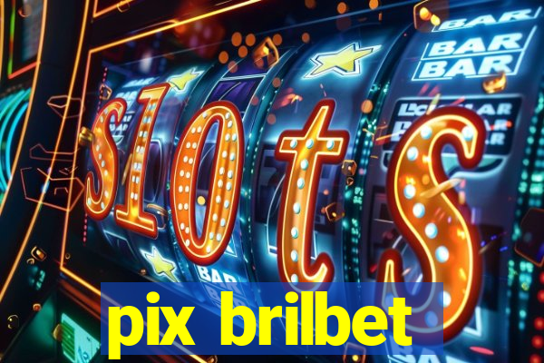 pix brilbet