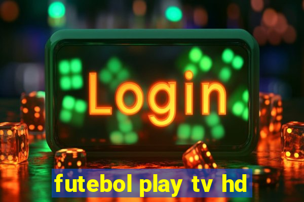 futebol play tv hd