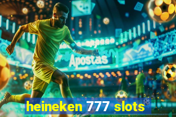 heineken 777 slots