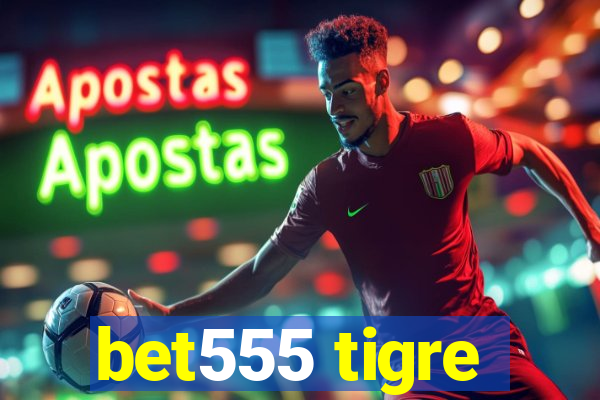 bet555 tigre