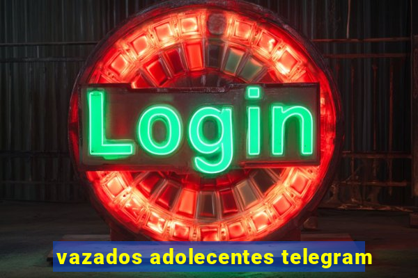 vazados adolecentes telegram