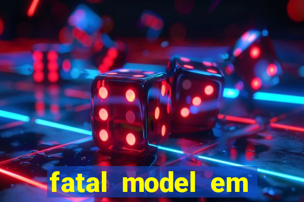 fatal model em eunapolis bahia