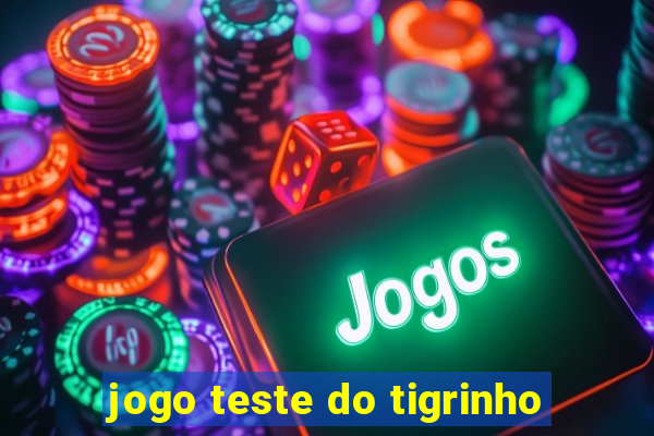 jogo teste do tigrinho