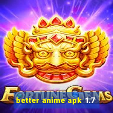 better anime apk 1.7