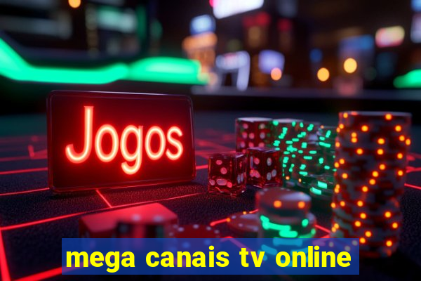 mega canais tv online