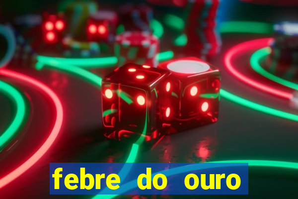 febre do ouro temporada 14