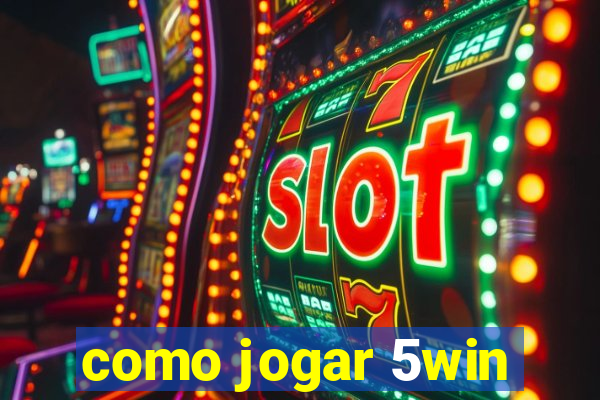 como jogar 5win