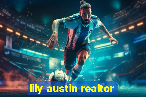 lily austin realtor