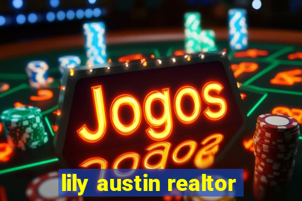 lily austin realtor