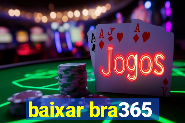 baixar bra365