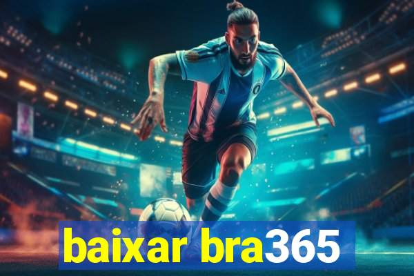 baixar bra365