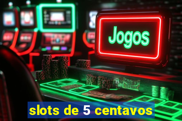 slots de 5 centavos