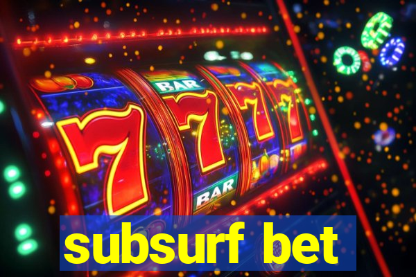 subsurf bet