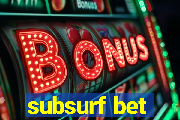 subsurf bet