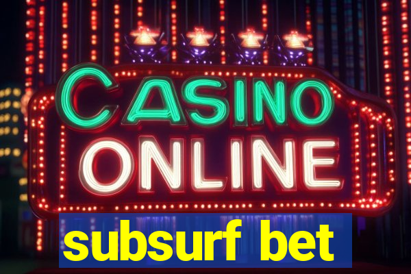 subsurf bet