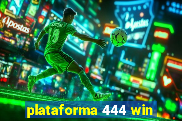 plataforma 444 win