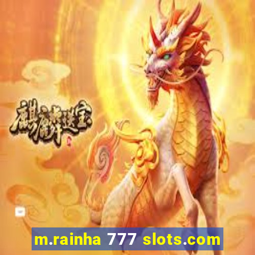 m.rainha 777 slots.com