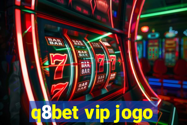 q8bet vip jogo