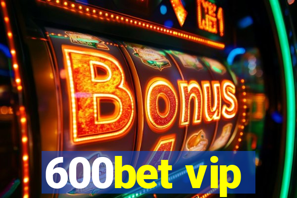 600bet vip