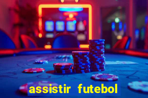 assistir futebol multi max