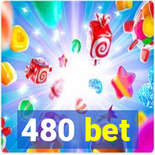 480 bet