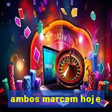 ambos marcam hoje