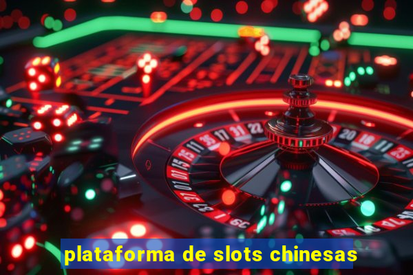 plataforma de slots chinesas