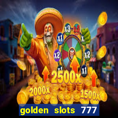 golden slots 777 paga mesmo