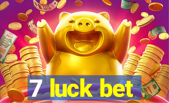 7 luck bet