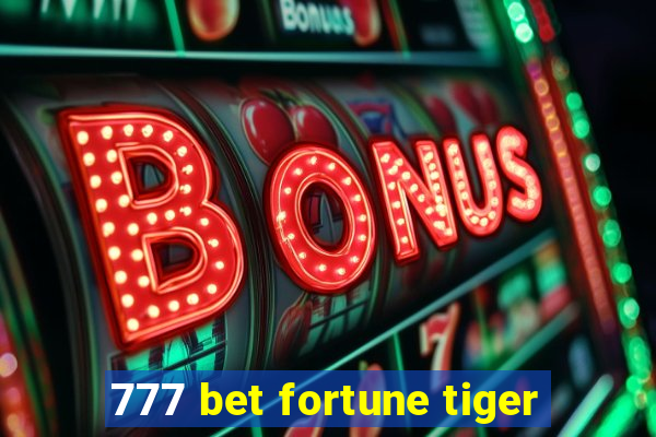 777 bet fortune tiger