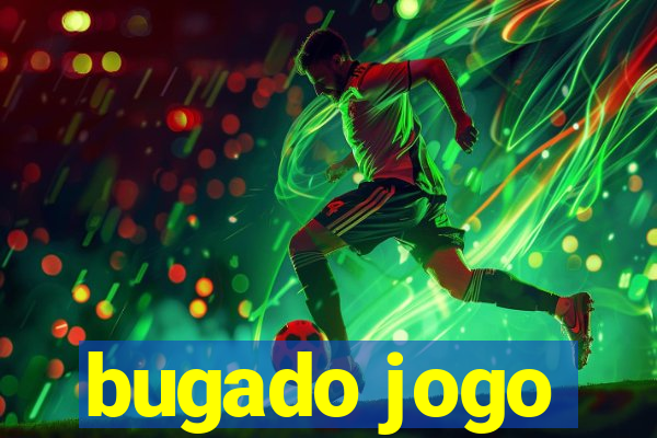 bugado jogo