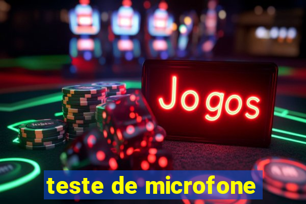 teste de microfone