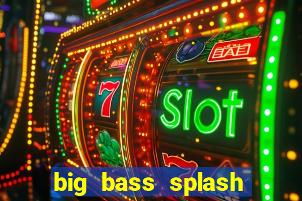 big bass splash demo betano