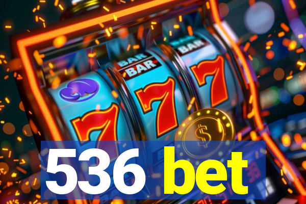 536 bet