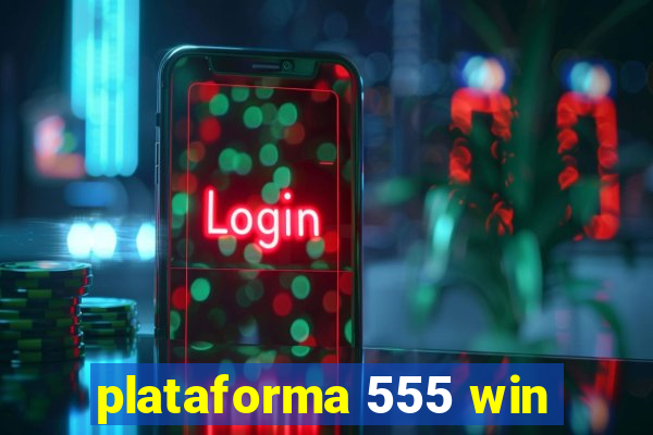 plataforma 555 win