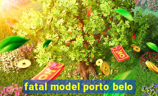 fatal model porto belo