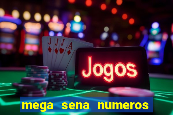 mega sena numeros que mais saem